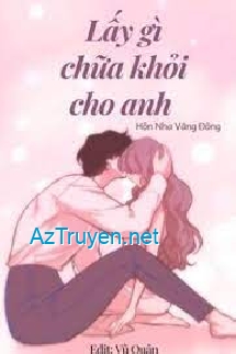 Lấy Gì Chữa Khỏi Cho Anh