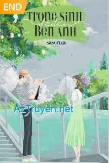 Trọng Sinh Để Đến Bên Anh