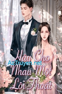 Hãy Cho Nhau Lối Thoát