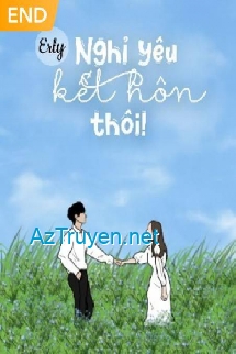 Nghỉ Yêu, Kết Hôn Thôi!