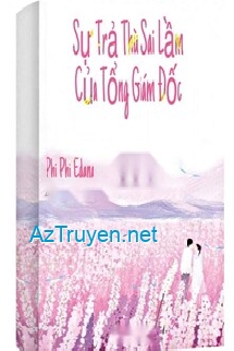 Sự Trả Thù Sai Lầm Của Tổng Giám Đốc