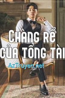 Chàng Rể Của Tổng Tài - Trần Hoàng Thiên