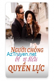 Người Chồng Bí Ẩn Siêu Quyền Lực Dị Bản Full