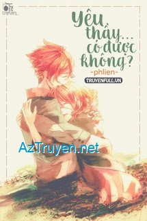 Yêu Thầy... Có Được Không???