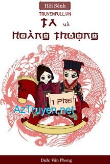 Ta Và Hoàng Thượng… Cùng Phe