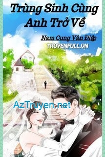 Trùng Sinh Cùng Anh Trở Về