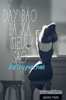 Dạy Bảo Bã Xã Siêu Sao