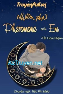 Nhiễm Phải Pheromone Của Em