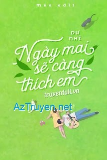 Ngày Mai Sẽ Càng Thích Em