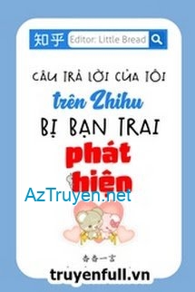 Câu Trả Lời Của Tôi Trên Zhihu Bị Bạn Trai Phát Hiện