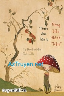 Hòa Ly Đêm Trước, Nàng Biến Thành Nấm