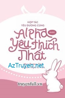 Hợp Tác Yêu Đương Cùng Alpha Được Yêu Thích Nhất