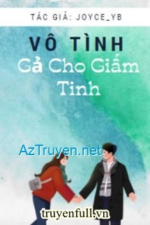 Vô Tình Gả Cho Giấm Tinh