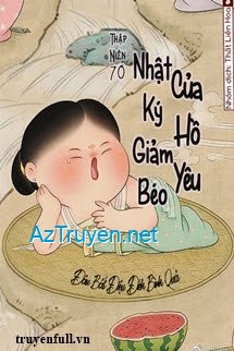 [Thập Niên 70] Nhật Ký Giảm Béo Của Hồ Yêu