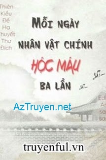 Mỗi Ngày Nhân Vật Chính Hộc Máu Ba Lần