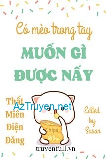 Có Mèo Trong Tay Muốn Gì Được Nấy