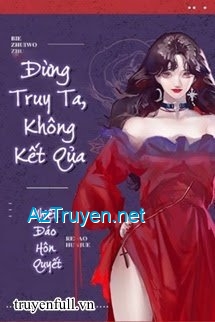 Đừng Truy Ta, Không Kết Quả