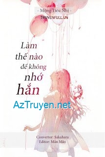 Làm Thế Nào Để Không Nhớ Hắn