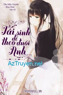 Tái Sinh Để Theo Đuổi Anh