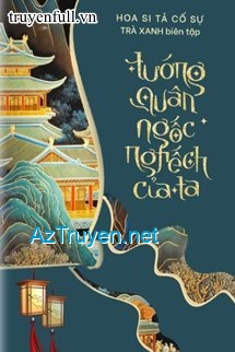 Tướng Quân Ngốc Nghếch Của Ta