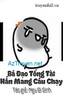 Bá Đạo Tổng Tài Hắn Mang Cầu Chạy