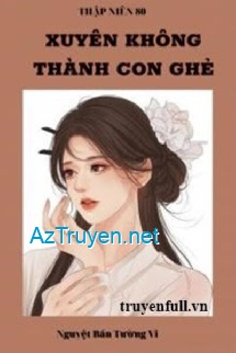 Thập Niên 80 Xuyên Không Thành Con Ghẻ