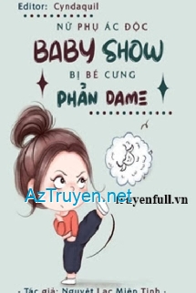 Nữ Phụ Ác Độc Baby Show Bị Bé Cưng Phản Dame