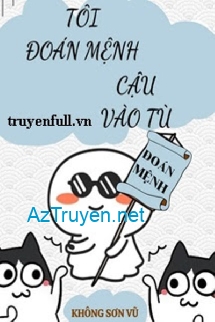 Tôi Đoán Mệnh Cậu Vào Tù