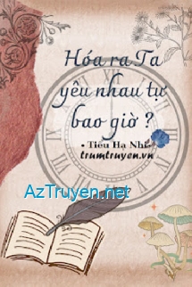 Hóa Ra Ta Yêu Nhau Tự Bao Giờ