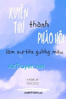 Xuyên Thư Thành Pháo Hôi Chỉ Muốn Làm Một Sư Tôn Gương Mẫu