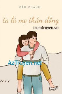 Ta Là Mẹ Thần Đồng