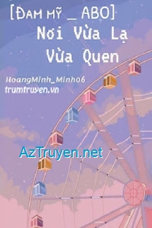 Nơi Vừa Lạ Vừa Quen