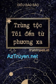 Trùng Tộc: Tôi Đến Từ Phương Xa