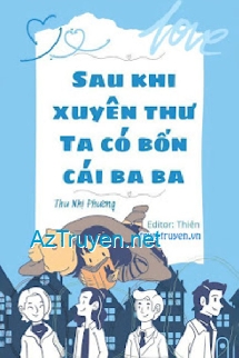 Sau Khi Xuyên Thư Ta Có Bốn Cái Ba Ba