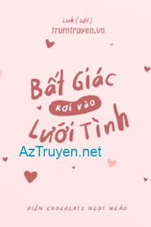 Bất Giác Rơi Vào Lưới Tình