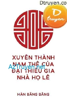 Xuyên Thành Nam Thê Của Đại Thiếu Gia Nhà Họ Lê