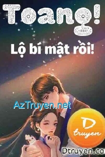 Toang! Lộ Bí Mật Rồi!