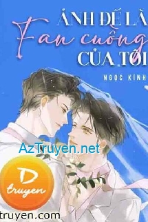 Ảnh Đế Là Fan Cuồng Của Tôi