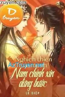 Nghịch Thiên Cải Mệnh: Nam Chính Xin Dừng Bước