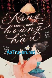 Nàng Không Muốn Làm Hoàng Hậu