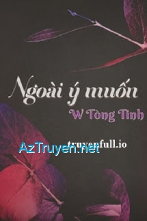 Ngoài Ý Muốn - W Tòng Tinh