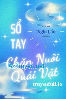 Sổ Tay Chăn Nuôi Quái Vật - Nghĩ Cẩn