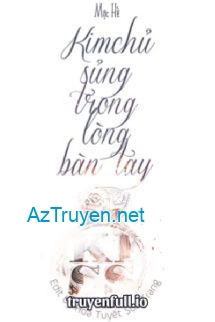 Kim Chủ Sủng Trong Lòng Bàn Tay