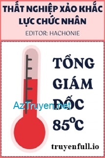 Tổng Giám Đốc 85℃ - Thất Nghiệp Xảo Khắc Lực Chức Nhân