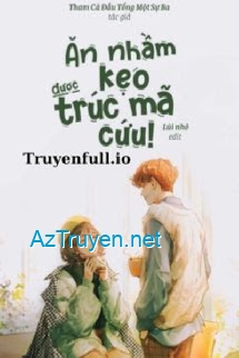 Ăn Nhầm Kẹo Được Trúc Mã Cứu