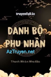 Danh Bộ Phu Nhân - Thanh Nhàn Nha Đầu