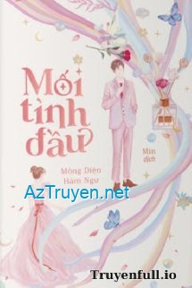 Mối Tình Đầu - Mông Diện Hàm Ngư