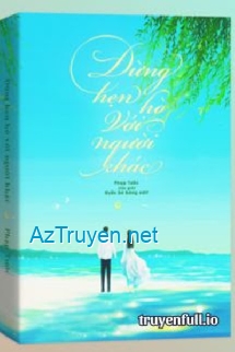 Đừng Hò Hẹn Với Người Khác – Phạp Tước