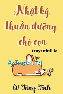 Nhật Ký Thuần Dưỡng Chó Con