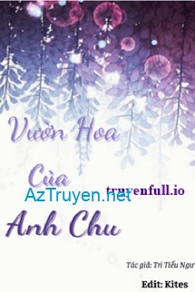 Vườn Hoa Của Anh Chu - Tri Tiểu Ngư